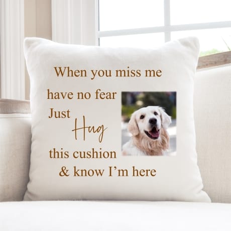 Personalised cushion - When you miss me Pet