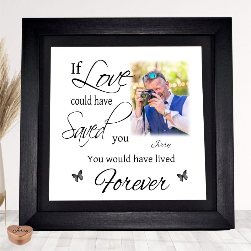 Ashes Keepsake Frame - If love could have saved you